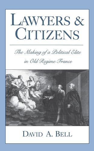 Lawyers and Citizens: The Making of a Political Elite in Old Regime France von OUP USA