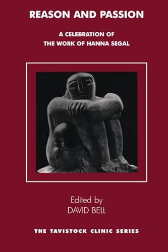 Reason and Passion: A Celebration of the Work of Hanna Segal (The Tavistock Clinic Series) von Routledge