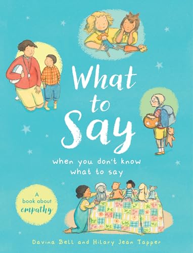 What to Say When You Don't Know What to Say: What to Say When Things Feel Tricky von Hodder Children's Books