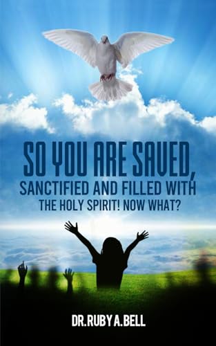 So You Are Saved,: Sanctified And Filled With The Holy Spirit! NOW WHAT? von The Writers Tree