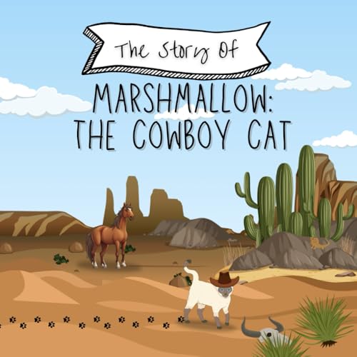 The Story of: Marshmallow the Cowboy Cat: A Tale of Trust and Adventure von Independently published