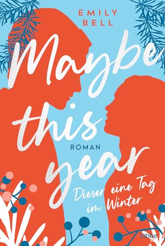 Maybe this year - Dieser eine Tag im Winter: Roman von Lübbe