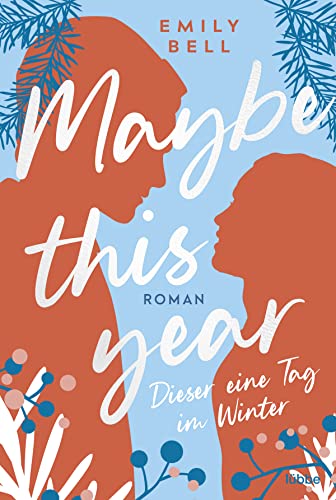 Maybe this year - Dieser eine Tag im Winter: Roman