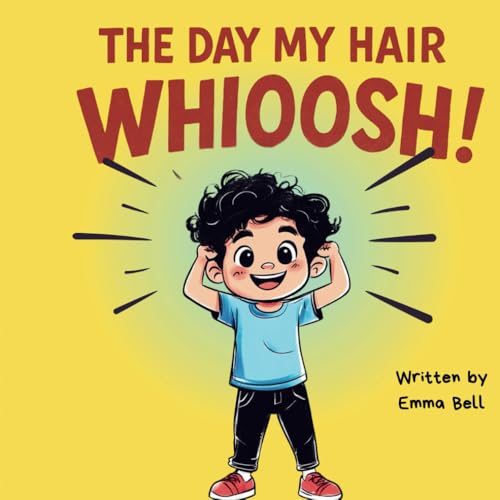The Day My Hair Whioosh!: Helping Kids Build Confidence with Faith, Humor, and a Wild Hairdo von Independently published