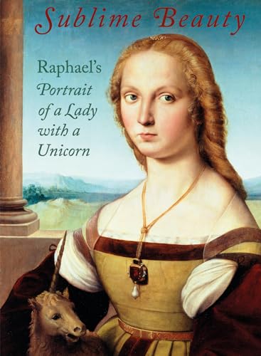 Sublime Beauty: Raphael's Portrait of a Lady with a Unicorn von Giles