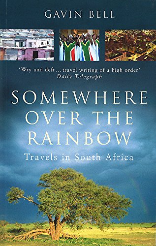Somewhere Over The Rainbow: Travels in South Africa
