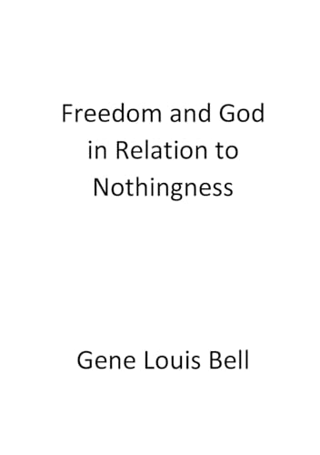 Freedom and God in Relation to Nothingness von Independently published