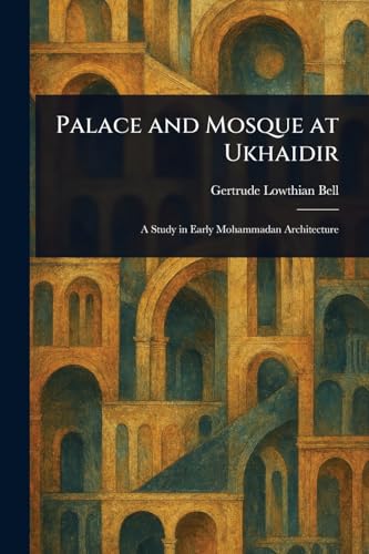 Palace and Mosque at Ukhaidir von Anson Street Press