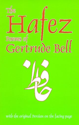 The Hafez Poems of Gertrude Bell: With the Original Persian on the Facing Page (Classics of Persian Literature ; 1)