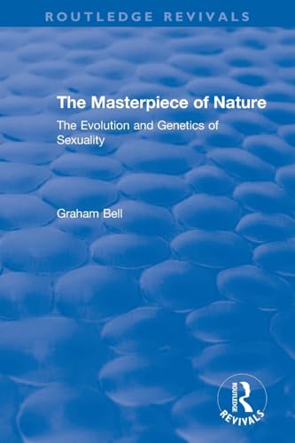 The Masterpiece of Nature: The Evolution and Genetics of Sexuality (Routledge Revivals)