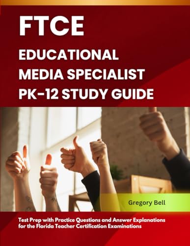 FTCE Educational Media Specialist PK-12 Study Guide: Test Prep with Practice Questions and Answer Explanations for the Florida Teacher Certification Examinations von Independently published