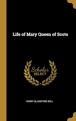 Life of Mary Queen of Scots von Anson Street Press