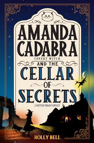 Amanda Cadabra and The Cellar of Secrets (The Amanda Cadabra British Urban Fantasy Mysteries, Band 2)