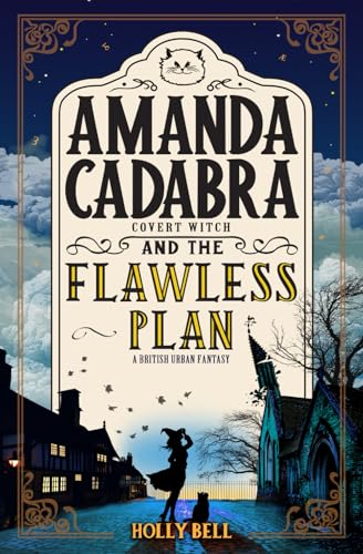 Amanda Cadabra and The Flawless Plan: A humorous British cozy mystery (The Amanda Cadabra British Urban Fantasy Mysteries, Band 3)