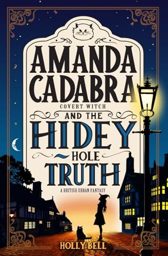 Amanda Cadabra and The Hidey-Hole Truth (The Amanda Cadabra British Urban Fantasy Mysteries, Band 1)