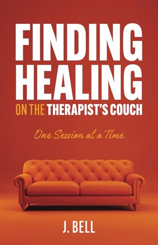 Finding Healing on the Therapist's Couch: One Session at a Time Finding Healing on the Therapist's Couch: One Session at a Time von Independent Publisher