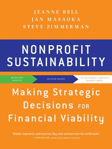 Nonprofit Sustainability: Making Strategic Deciscions for Financial Viability: Making Strategic Decisions for Financial Viability