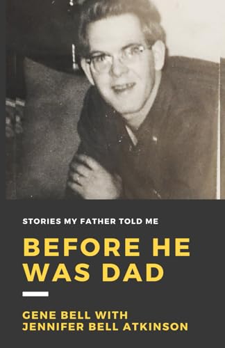 Before He Was Dad: Stories My Father Told Me von Independently published