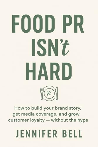 Food PR Isn't Hard: A no-nonsense guide to running your own successful PR campaigns von Independently published