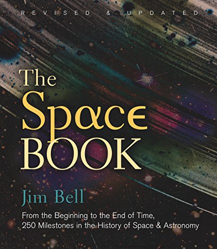 The Space Book: From the Beginning to the End of Time, 250 Milestones in the History of Space & Astronomy (Sterling Milestones)