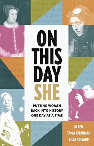 On This Day She: Putting Women Back Into History, One Day At A Time von Bonnier Books UK