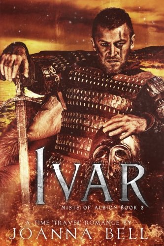 Ivar: A Time Travel Romance (Mists of Albion, Band 3)