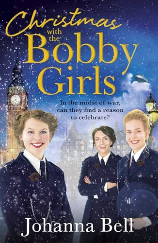 Christmas with the Bobby Girls: Book Three in a gritty, uplifting WW1 series about the first ever female police officers