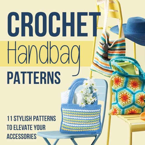 Crochet Handbag Patterns: 11 Stylish Patterns to Elevate Your Accessories: Fashion Crochet von Independently published