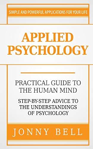 Applied Psychology: A Practical Guide: To The Humand Mind von Createspace Independent Publishing Platform