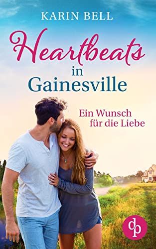 Heartbeats in Gainesville: Ein Wunsch für die Liebe von dp DIGITAL PUBLISHERS GmbH
