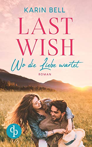 Last Wish: Wo die Liebe wartet von DP Verlag