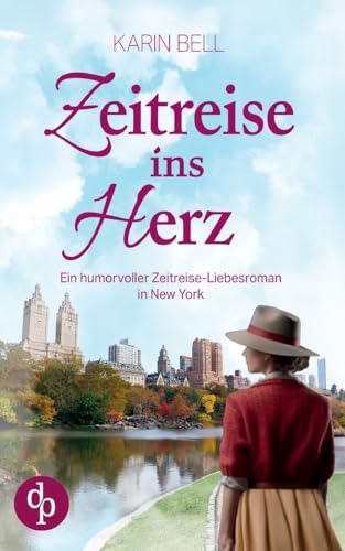 Zeitreise ins Herz | Ein humorvoller Liebesroman in dem Gegenwart, Vergangenheit und das Schicksal aufeinandertreffen: Eine Nanny zum Verlieben von dp DIGITAL PUBLISHERS GmbH