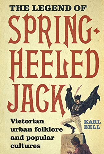 The Legend of Spring-Heeled Jack - Victorian Urban Folklore and Popular Cultures von Boydell Press
