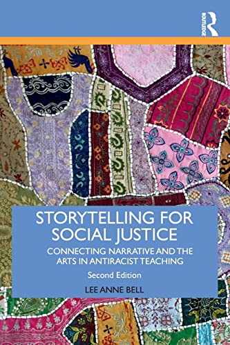 Storytelling for Social Justice: Connecting Narrative and the Arts in Antiracist Teaching (Teaching/Learning Social Justice)