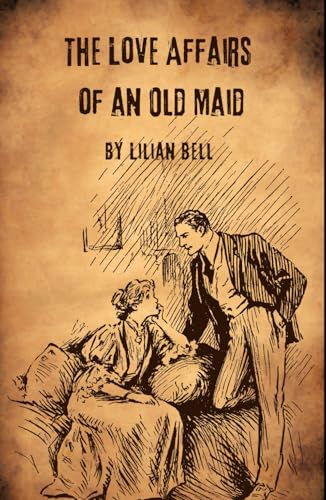 The Love Affairs of an Old Maid: A Classic Tale of Romance, Self-Discovery, and Independence von Independently published