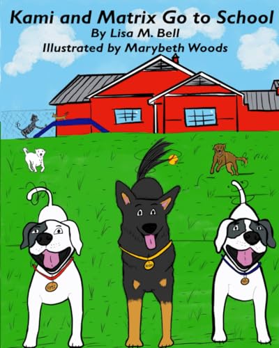 Kami and Matrix Go to School (Kami, The Shelter's Deaf Puppy Makes a Friend, Band 2)
