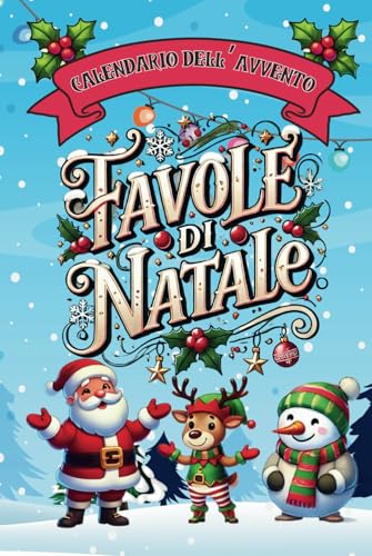 Calendario dell'Avvento, Favole di Natale: 25 Storie Illustrate a Colori per Bambini dai 4 agli 8 Anni, Racconti Educativi e Motivazionali, Idea Regalo per Natale