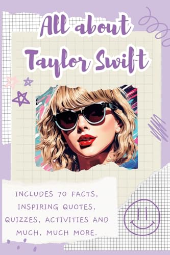 All About Taylor Swift: Includes 70 Facts, Inspiring Quotes, Quizzes, activities and much, much more. von Lulu and Bell