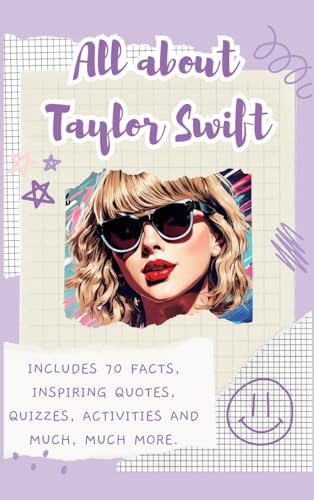 All About Taylor Swift (Hardback): Includes 70 Facts, Inspiring Quotes, Quizzes, activities and much, much more. von Lulu and Bell