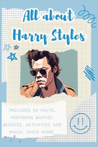 All about Harry Styles: Includes 50 Facts, Inspiring Quotes, Quizzes, activities and much, much more. von Lulu and Bell