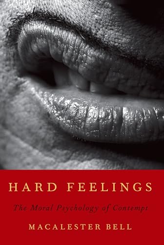 Hard Feelings: The Moral Psychology of Contempt Hard Feelings: The Moral Psychology of Contempt von Oxford University Press, USA
