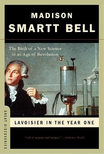 Lavoisier in the Year One: The Birth of a New Science in an Age of Revolution (Great Discoveries, Band 0)