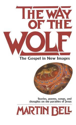 The Way of the Wolf: The Gospel in New Images: Stories, Poems, Songs, and Thoughts on the Parables of Jesus