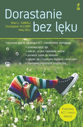 Dorastanie bez lęku: Ćwiczenia oparte na terapii ACT i mindfulness von GWP