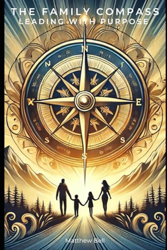 The Family Compass: Leading with Purpose von Independently published