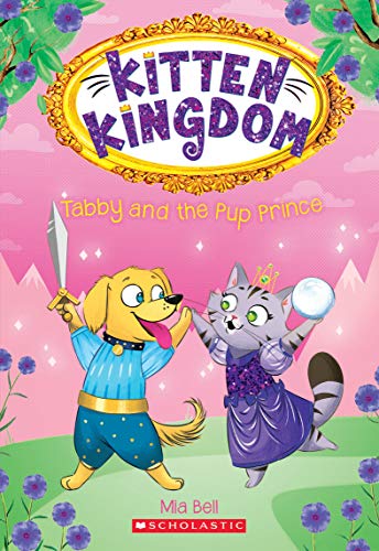 Tabby and the Pup Prince: Volume 2 (Kitten Kingdom, 2) von Scholastic