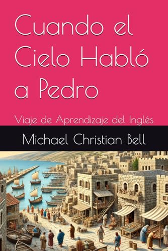 Cuando el Cielo Habló a Pedro: Viaje de Aprendizaje del Inglés Cuando el Cielo Habló a Pedro: Viaje de Aprendizaje del Inglés von Independently published