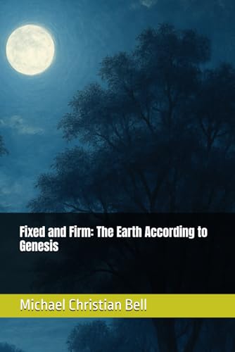 Fixed and Firm: The Earth According to Genesis Fixed and Firm: The Earth According to Genesis von Independently published