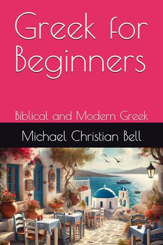 Greek for Beginners: Biblical and Modern Greek Greek for Beginners: Biblical and Modern Greek von Independently published