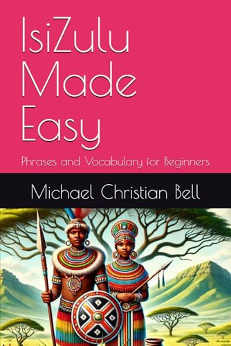 IsiZulu Made Easy: Phrases and Vocabulary for Beginners IsiZulu Made Easy: Phrases and Vocabulary for Beginners von Independently published